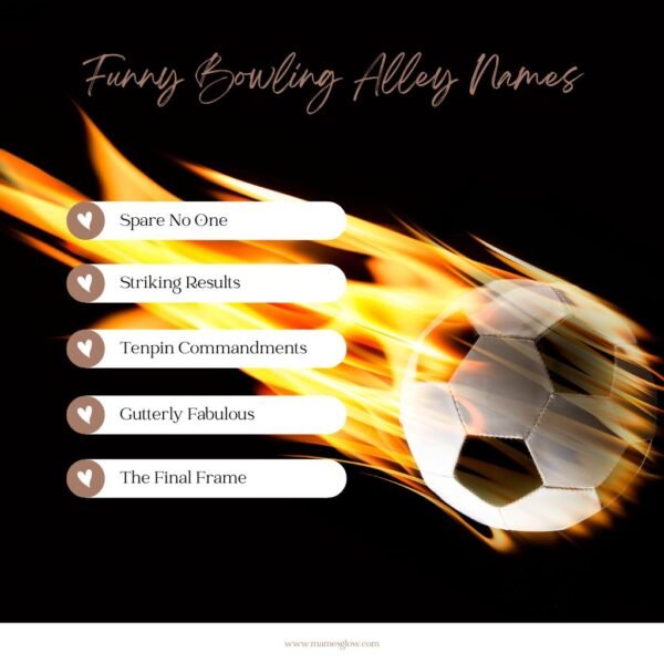 List of Funny Bowling Alley Names displayed with a flaming bowling ball on a black background. Names include: Spare No One, Striking Results, Tenpin Commandments, Gutterly Fabulous, and The Final Frame.