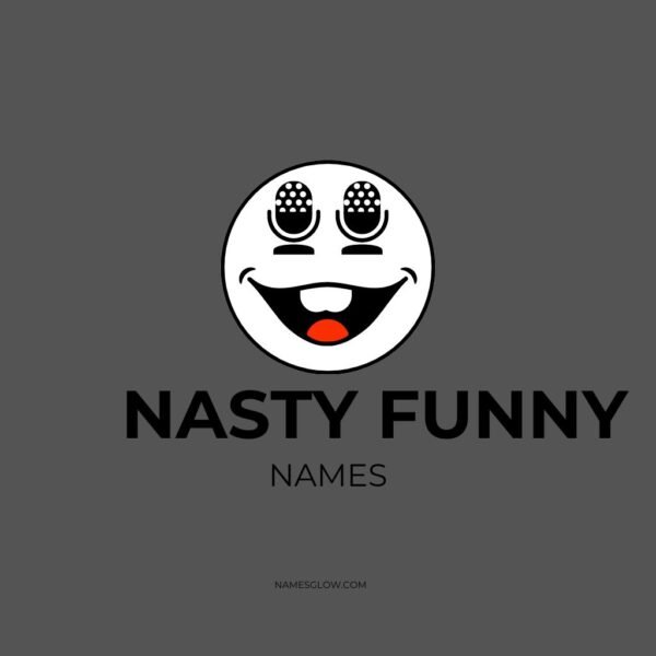 nasty funny names​