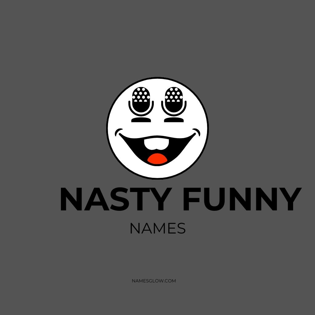 nasty funny names​